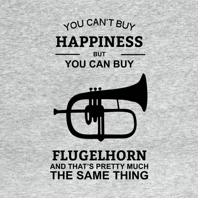 You Can't Buy Happiness But You Can Buy Flugelhorn by creativoplus